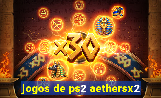 jogos de ps2 aethersx2